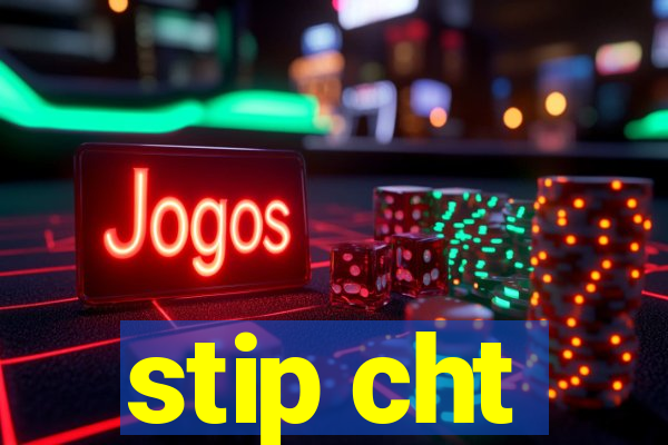 stip cht